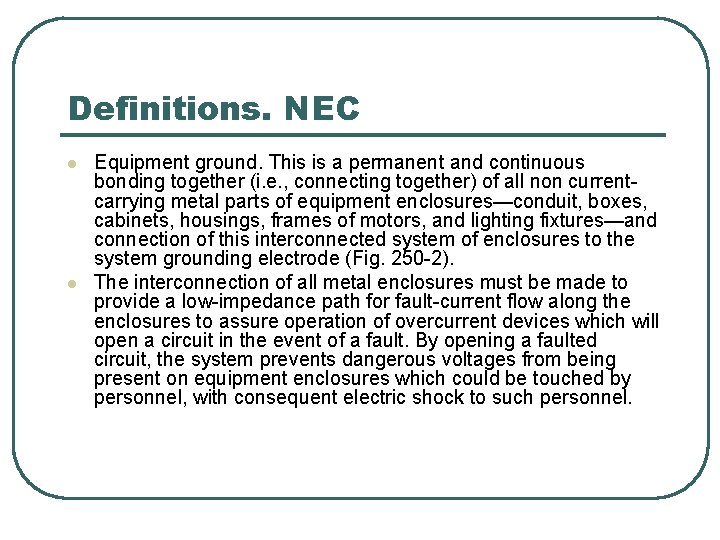 Definitions. NEC l l Equipment ground. This is a permanent and continuous bonding together Definitions. NEC l l Equipment ground. This is a permanent and continuous bonding together