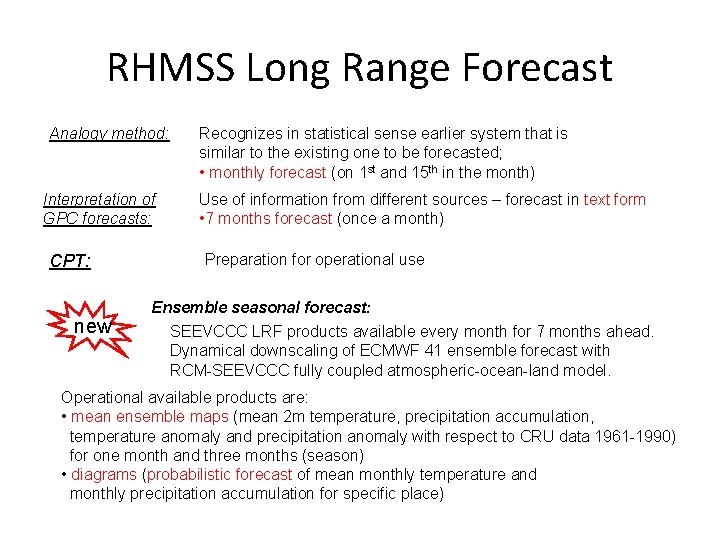 RHMSS Long Range Forecast Analogy method: Interpretation of GPC forecasts: CPT: new Recognizes in