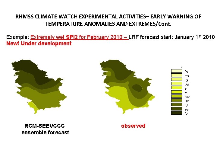 RHMSS CLIMATE WATCH EXPERIMENTAL ACTIVITIES– EARLY WARNING OF TEMPERATURE ANOMALIES AND EXTREMES/Cont. Example: Extremely