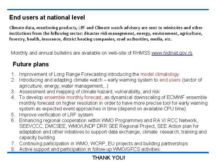 End users at national level Climate data, monitoring products, LRF and Climate watch advisory