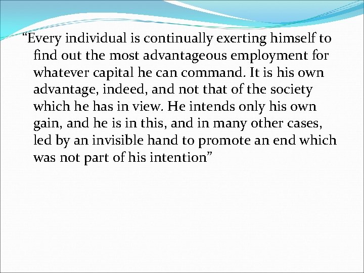 “Every individual is continually exerting himself to find out the most advantageous employment for