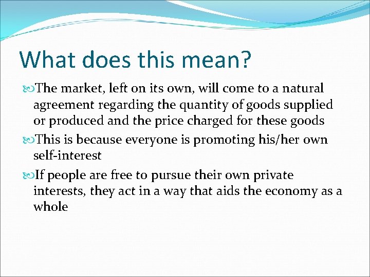 What does this mean? The market, left on its own, will come to a