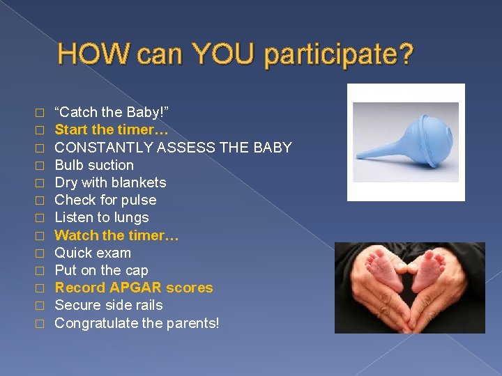 HOW can YOU participate? � � � � “Catch the Baby!” Start the timer…