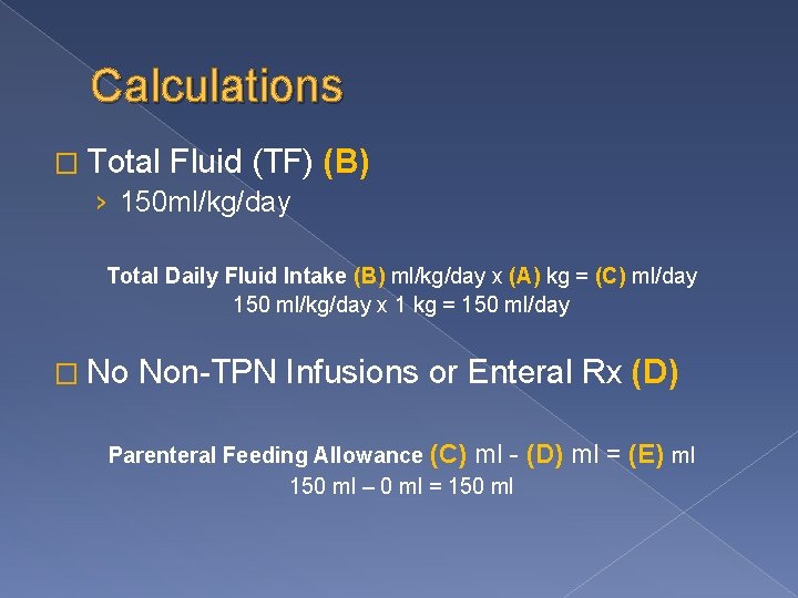 Calculations � Total Fluid (TF) › 150 ml/kg/day (B) Total Daily Fluid Intake (B)