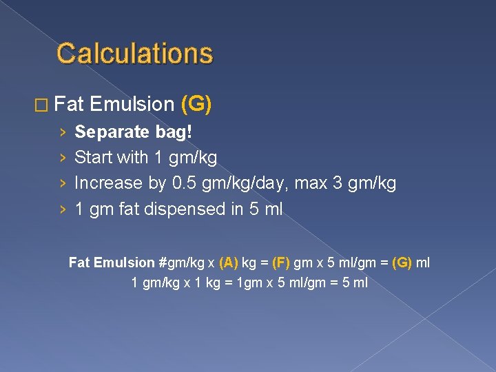 Calculations � Fat › › Emulsion (G) Separate bag! Start with 1 gm/kg Increase