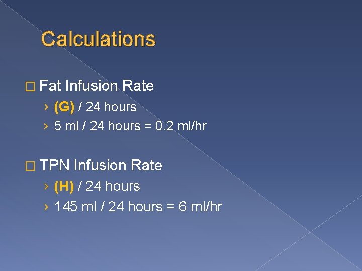 Calculations � Fat Infusion Rate › (G) / 24 hours › 5 ml /