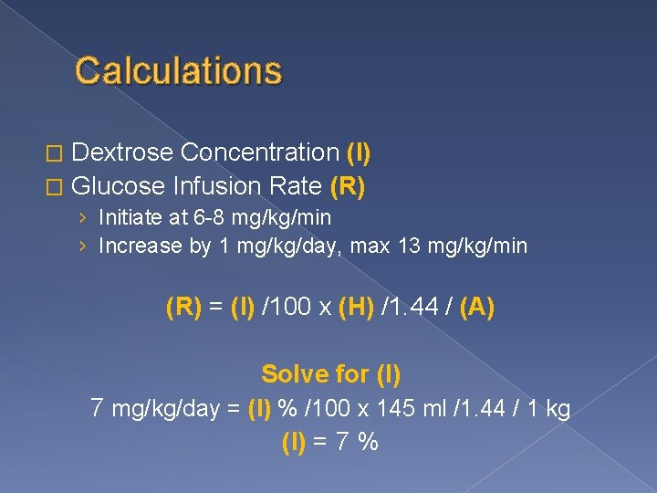 Calculations Dextrose Concentration (I) � Glucose Infusion Rate (R) � › Initiate at 6
