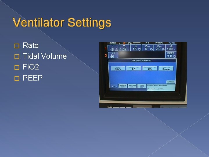 Ventilator Settings Rate � Tidal Volume � Fi. O 2 � PEEP � 