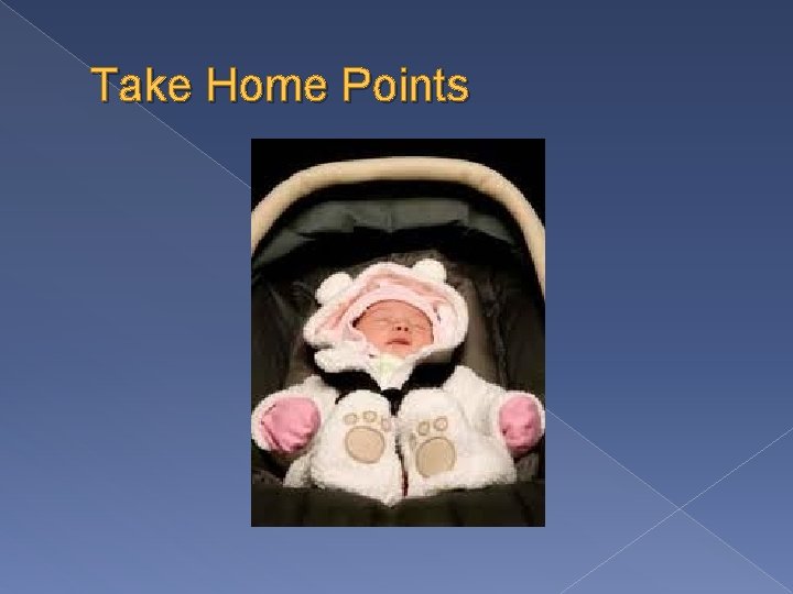 Take Home Points 