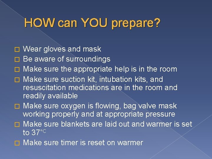 HOW can YOU prepare? � � � � Wear gloves and mask Be aware