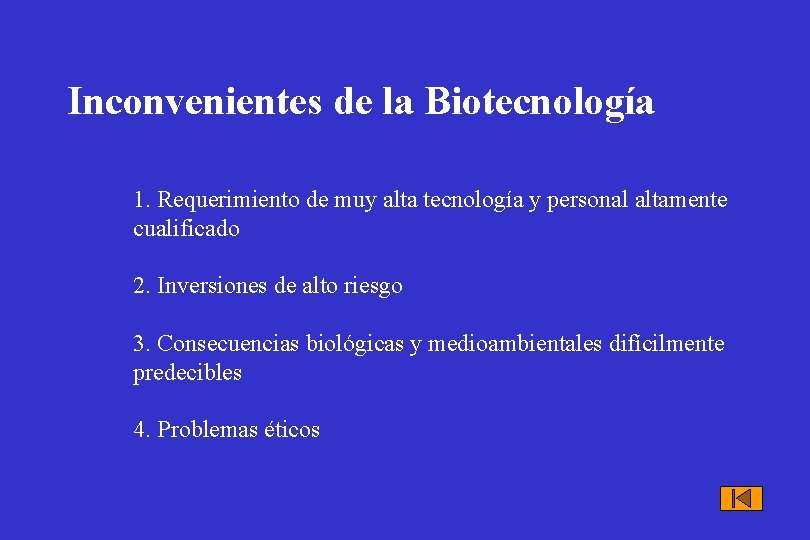 Inconvenientes de la Biotecnología 1. Requerimiento de muy alta tecnología y personal altamente cualificado