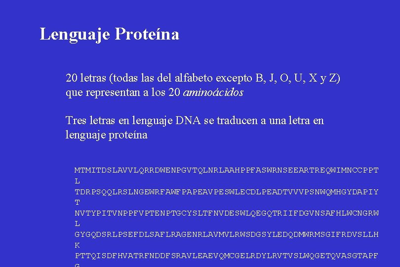 Lenguaje Proteína 20 letras (todas las del alfabeto excepto B, J, O, U, X