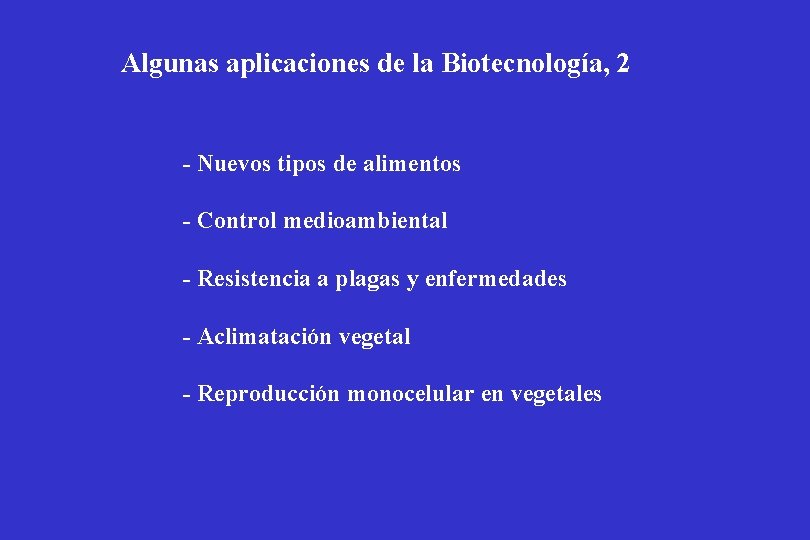 Algunas aplicaciones de la Biotecnología, 2 - Nuevos tipos de alimentos - Control medioambiental