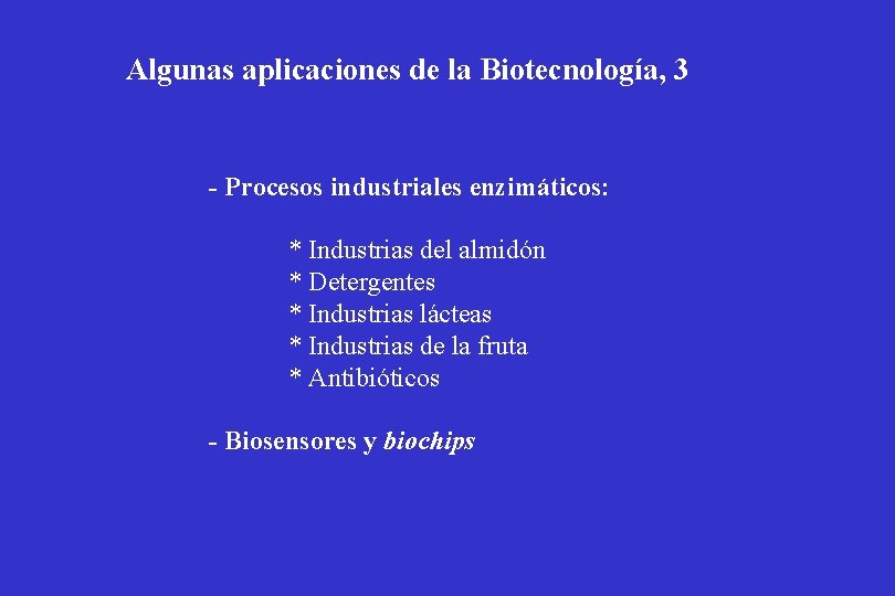 Algunas aplicaciones de la Biotecnología, 3 - Procesos industriales enzimáticos: * Industrias del almidón