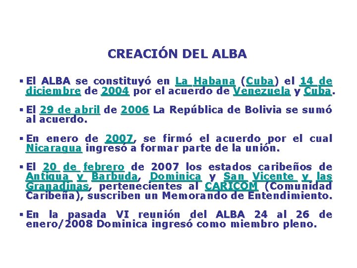 CREACIÓN DEL ALBA § El ALBA se constituyó en La Habana (Cuba) el 14