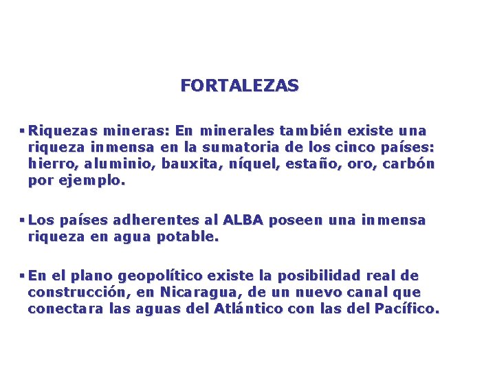 FORTALEZAS § Riquezas mineras: En minerales también existe una riqueza inmensa en la sumatoria