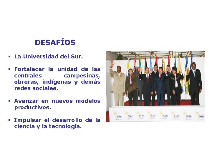 DESAFÍOS § La Universidad del Sur. § Fortalecer la unidad de las centrales campesinas,