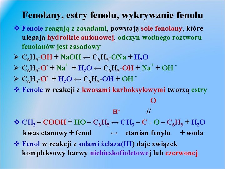 Fenolany, estry fenolu, wykrywanie fenolu v Fenole reagują z zasadami, powstają sole fenolany, które