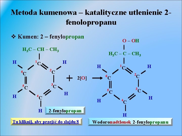 Metoda kumenowa – katalityczne utlenienie 2 fenolopropanu v Kumen: 2 – fenylopropan O –