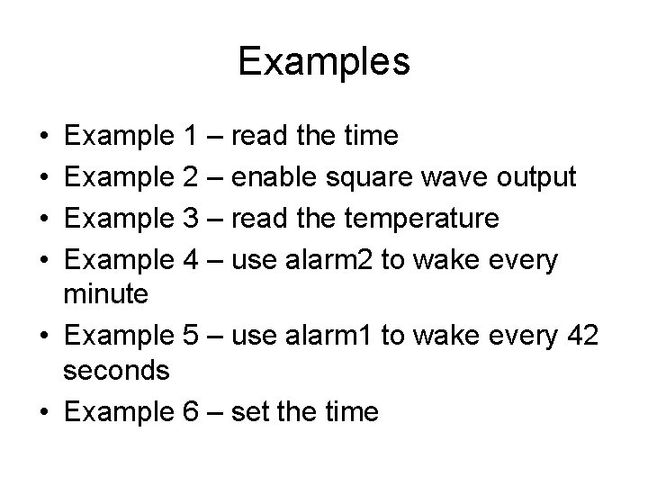 Examples • • Example 1 – read the time Example 2 – enable square