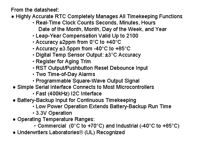 From the datasheet: ● Highly Accurate RTC Completely Manages All Timekeeping Functions • Real-Time