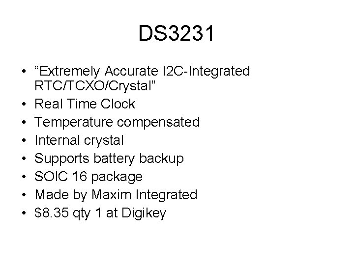 DS 3231 • “Extremely Accurate I 2 C-Integrated RTC/TCXO/Crystal” • Real Time Clock •