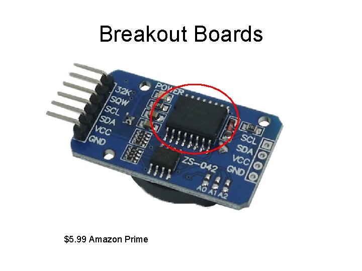 Breakout Boards $5. 99 Amazon Prime 