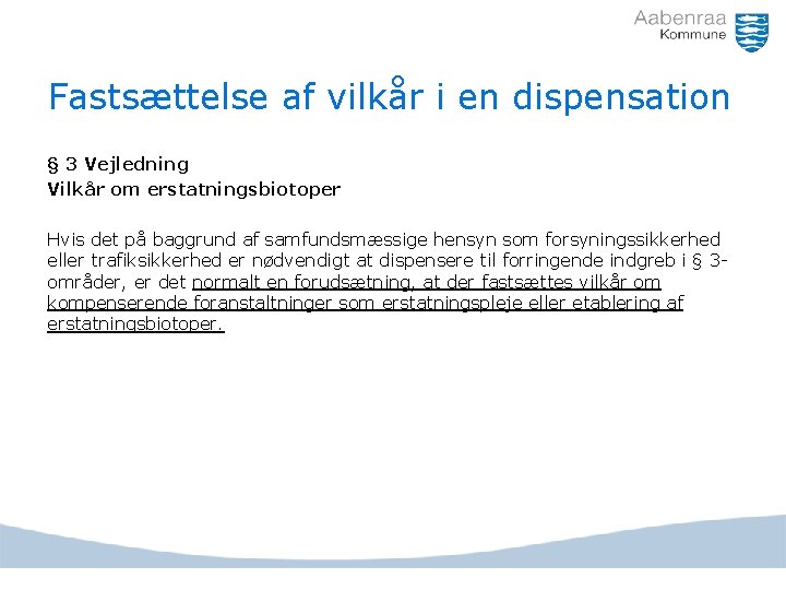 Fastsættelse af vilkår i en dispensation § 3 Vejledning Vilkår om erstatningsbiotoper Hvis det