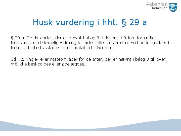 Husk vurdering i hht. § 29 a. De dyrearter, der er nævnt i bilag