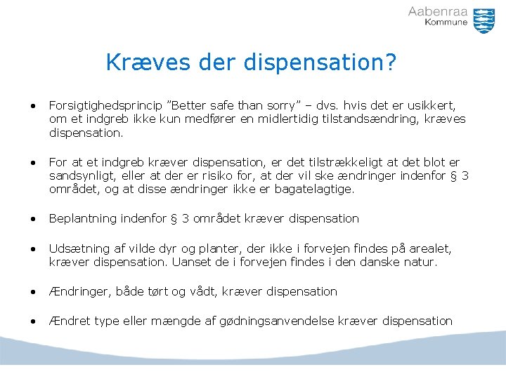 Kræves der dispensation? • Forsigtighedsprincip ”Better safe than sorry” – dvs. hvis det er