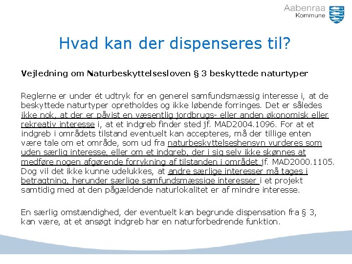 Hvad kan der dispenseres til? Vejledning om Naturbeskyttelsesloven § 3 beskyttede naturtyper Reglerne er