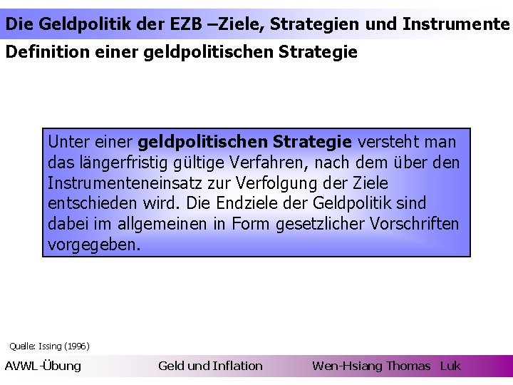 Die Geldpolitik der EZB –Ziele, Strategien und Instrumente Definition einer geldpolitischen Strategie Unter einer