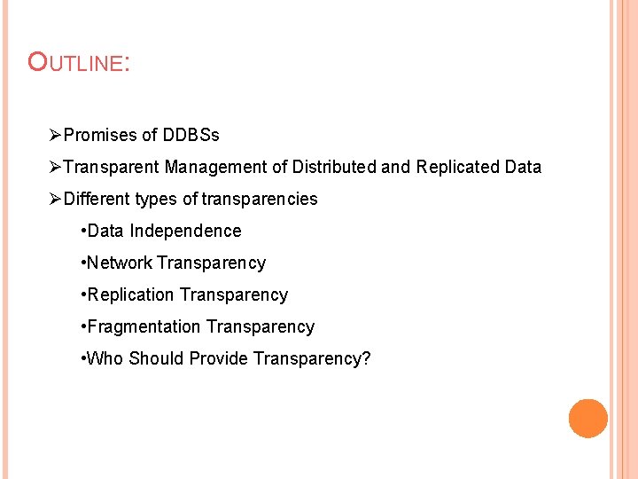OUTLINE: ØPromises of DDBSs ØTransparent Management of Distributed and Replicated Data ØDifferent types of