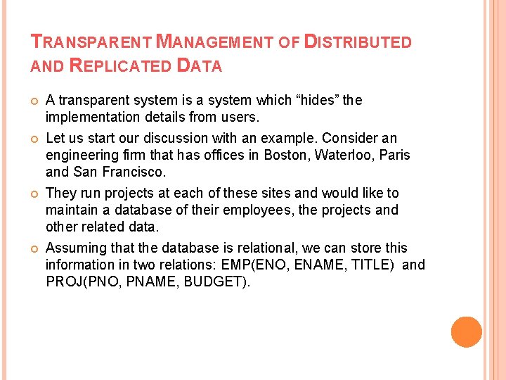 TRANSPARENT MANAGEMENT OF DISTRIBUTED AND REPLICATED DATA A transparent system is a system which