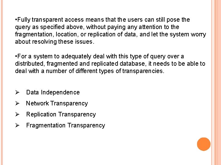  • Fully transparent access means that the users can still pose the query
