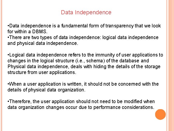 Data Independence • Data independence is a fundamental form of transparency that we look
