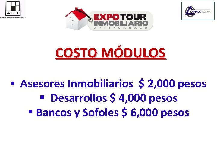 COSTO MÓDULOS § Asesores Inmobiliarios $ 2, 000 pesos § Desarrollos $ 4, 000