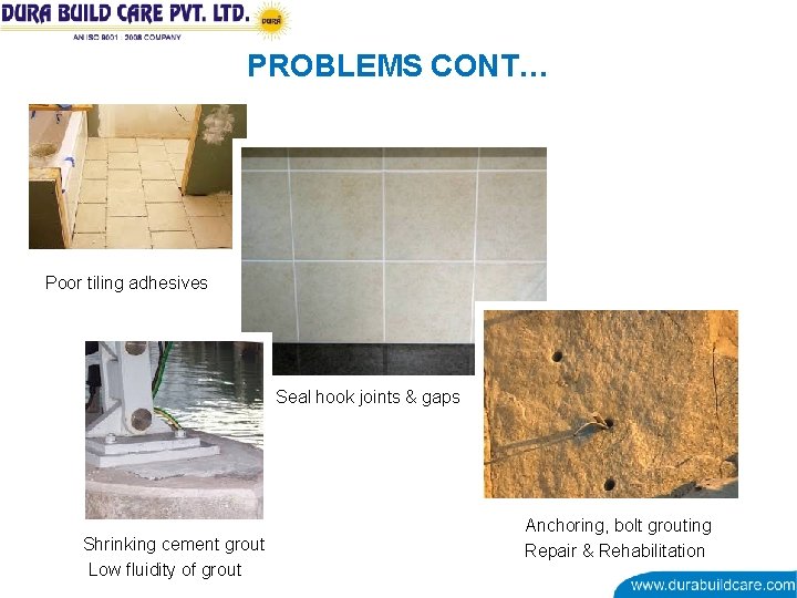 PROBLEMS CONT… Poor tiling adhesives Seal hook joints & gaps Shrinking cement grout Low