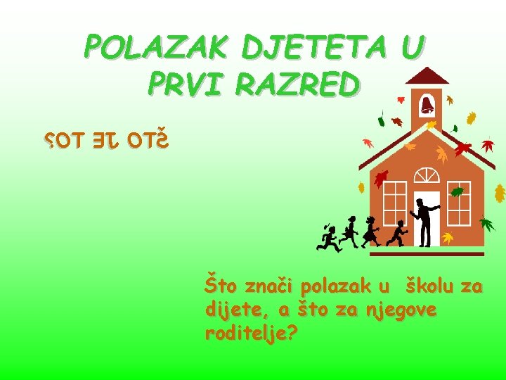 POLAZAK DJETETA U PRVI RAZRED ? OT EJ OTŠ Što znači polazak u školu