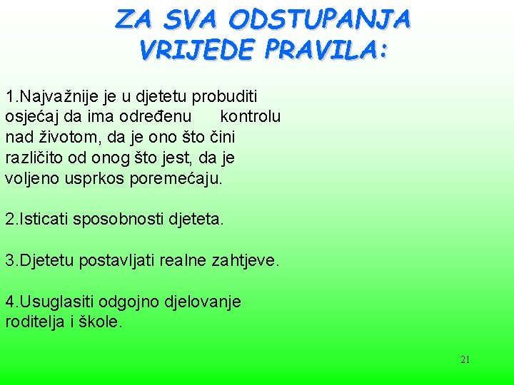 ZA SVA ODSTUPANJA VRIJEDE PRAVILA: 1. Najvažnije je u djetetu probuditi osjećaj da ima