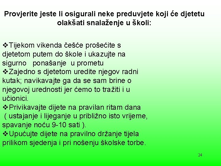 Provjerite jeste li osigurali neke preduvjete koji će djetetu olakšati snalaženje u školi: v.