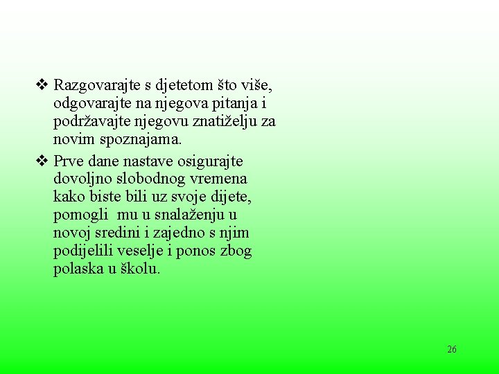 v Razgovarajte s djetetom što više, odgovarajte na njegova pitanja i podržavajte njegovu znatiželju