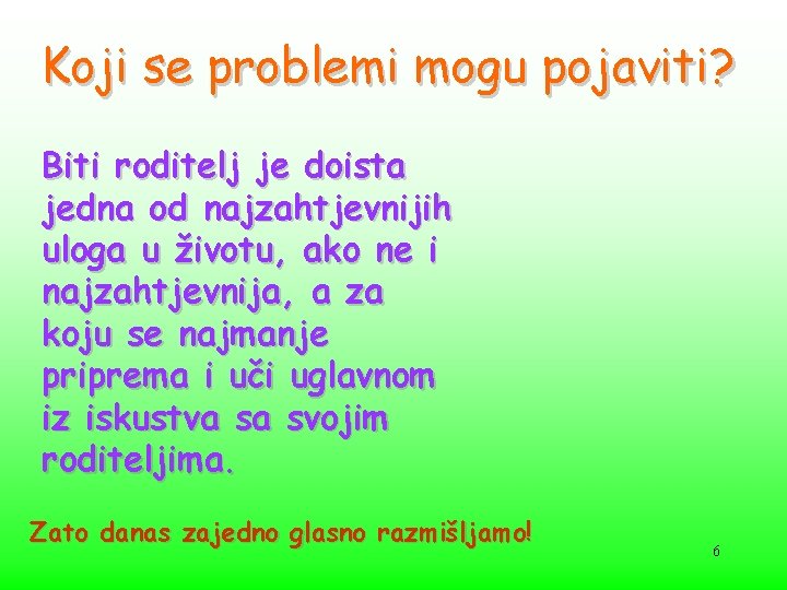 Koji se problemi mogu pojaviti? Biti roditelj je doista jedna od najzahtjevnijih uloga u