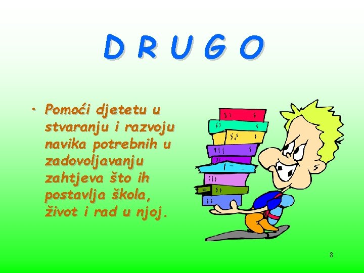 D R U G O • Pomoći djetetu u stvaranju i razvoju navika potrebnih