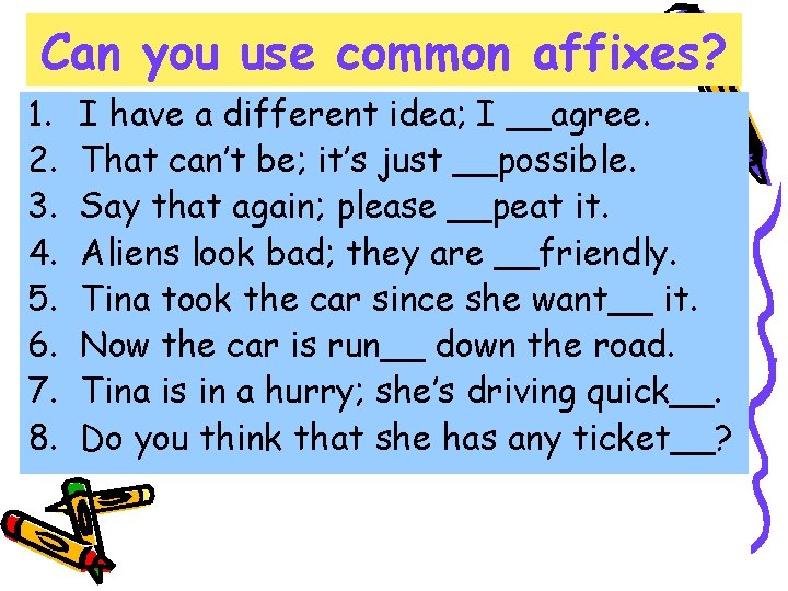 Can you use common affixes? 1. 2. 3. 4. 5. 6. 7. 8. I Can you use common affixes? 1. 2. 3. 4. 5. 6. 7. 8. I