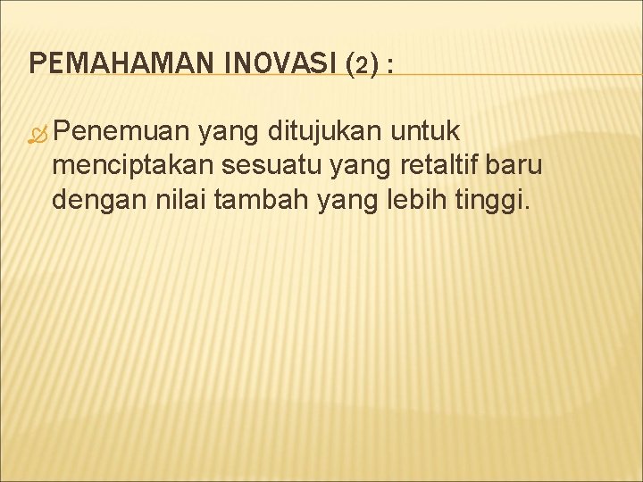 PEMAHAMAN INOVASI (2) : Penemuan yang ditujukan untuk menciptakan sesuatu yang retaltif baru dengan