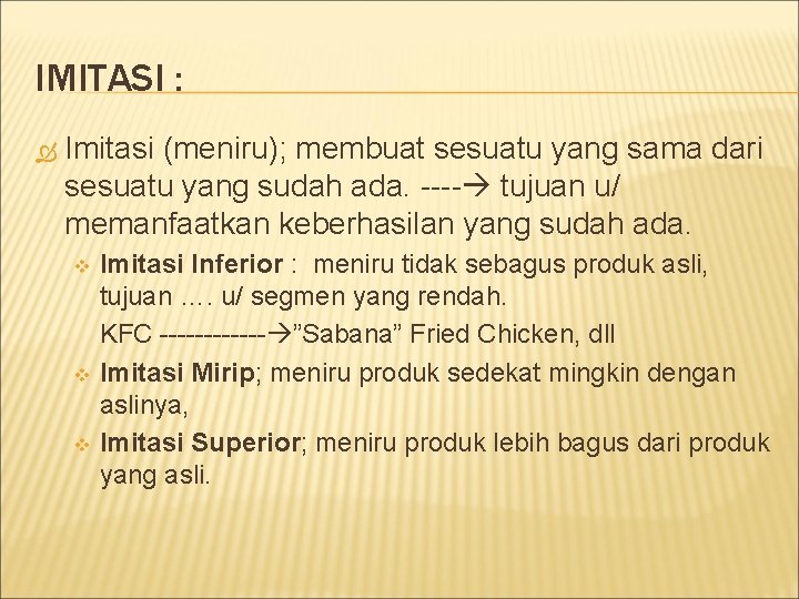 IMITASI : Imitasi (meniru); membuat sesuatu yang sama dari sesuatu yang sudah ada. ----