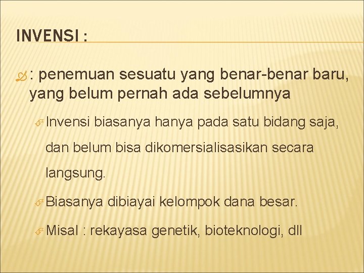 INVENSI : : penemuan sesuatu yang benar-benar baru, yang belum pernah ada sebelumnya Invensi