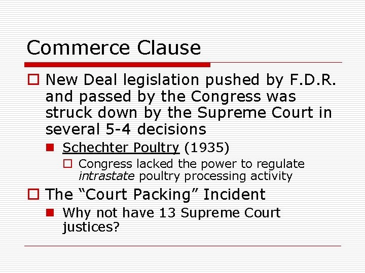 Commerce Clause o New Deal legislation pushed by F. D. R. and passed by