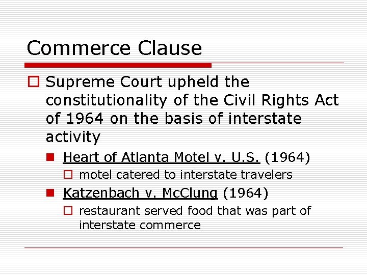 Commerce Clause o Supreme Court upheld the constitutionality of the Civil Rights Act of
